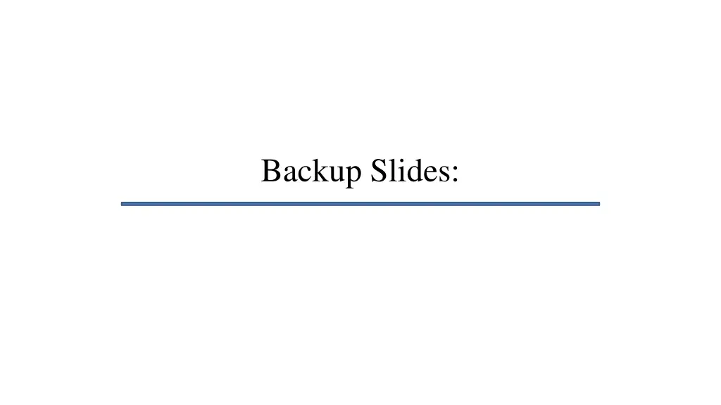 backup slides
