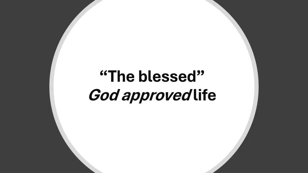 the blessed god approved life