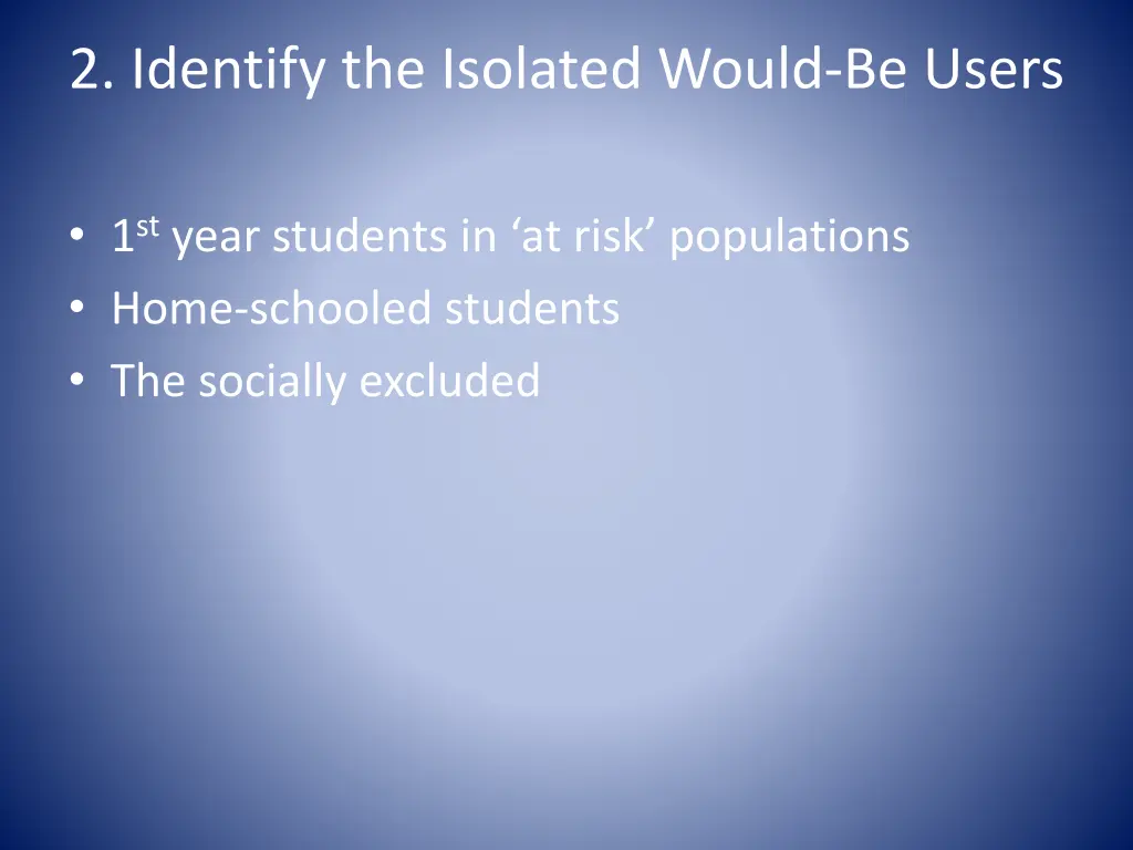 2 identify the isolated would be users 3