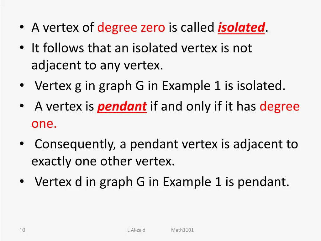 a vertex of degree zero is called isolated