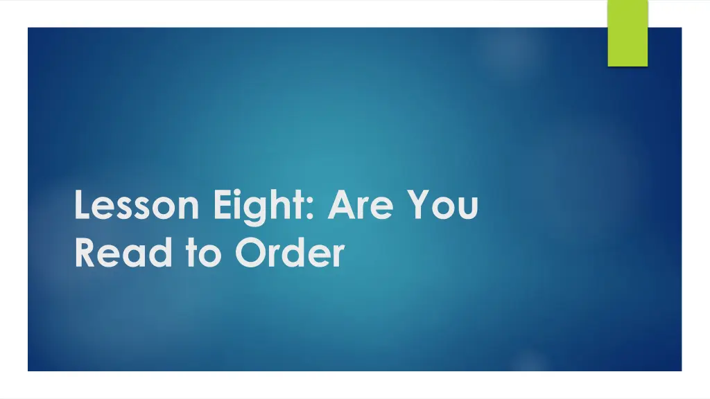 lesson eight are you read to order
