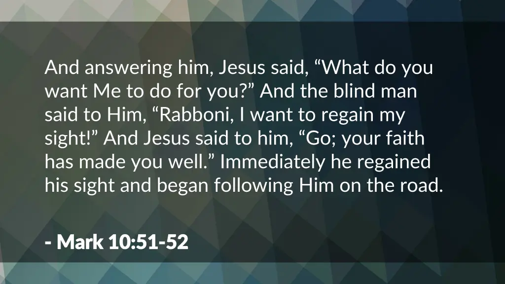 and answering him jesus said what do you want