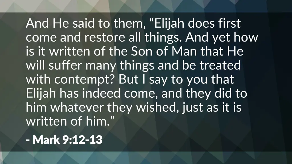 and he said to them elijah does first come