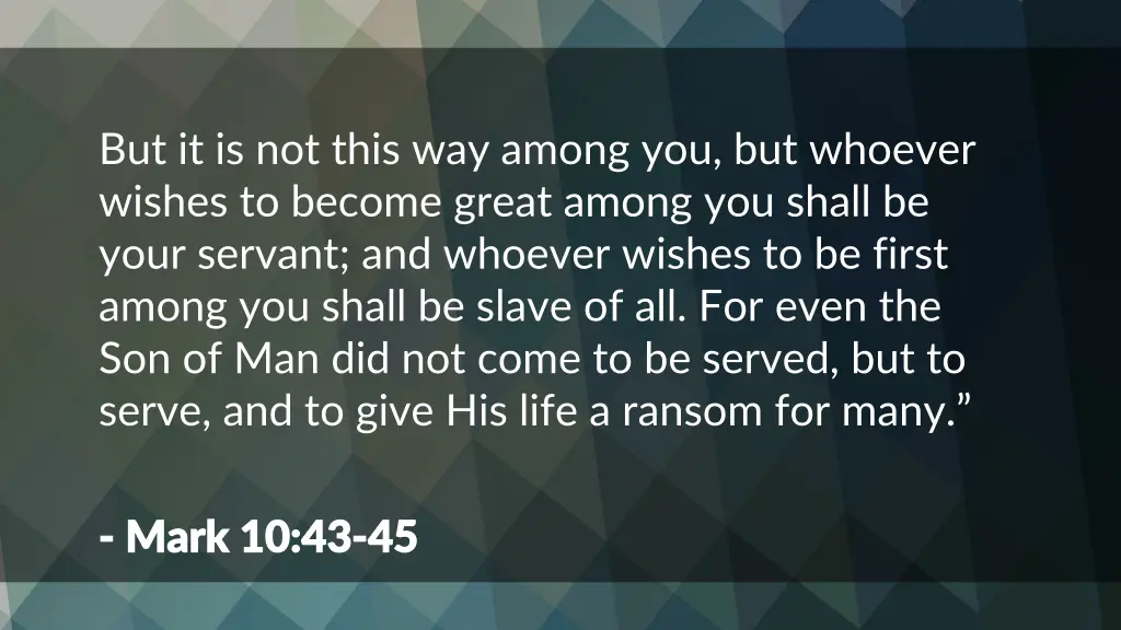 but it is not this way among you but whoever