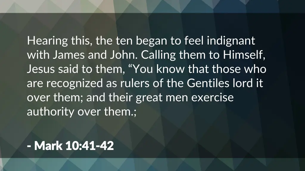 hearing this the ten began to feel indignant with