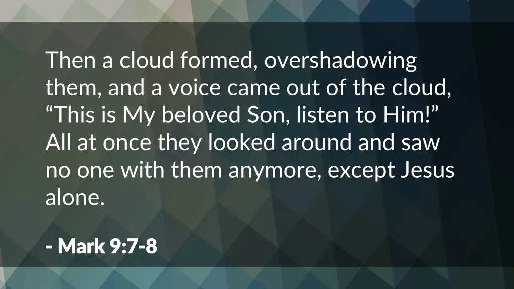 then a cloud formed overshadowing them