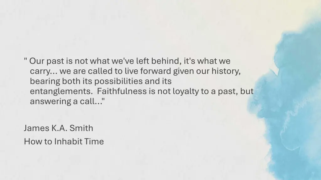 our past is not what we ve left behind it s what