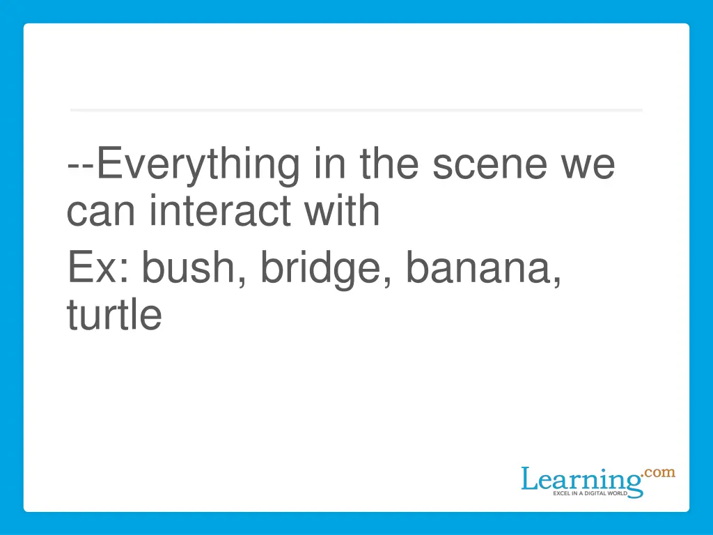everything in the scene we can interact with