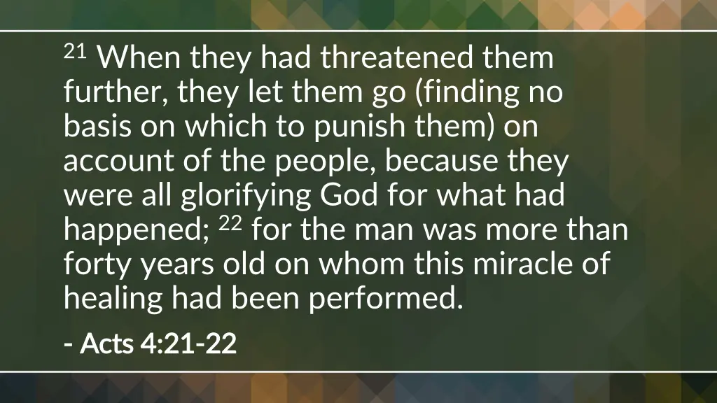 21 when they had threatened them further they