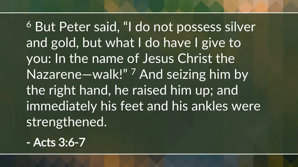 6 but peter said i do not possess silver and gold