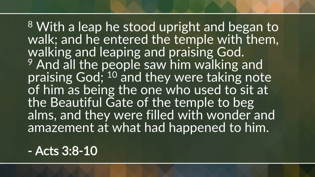 8 with a leap he stood upright and began to walk