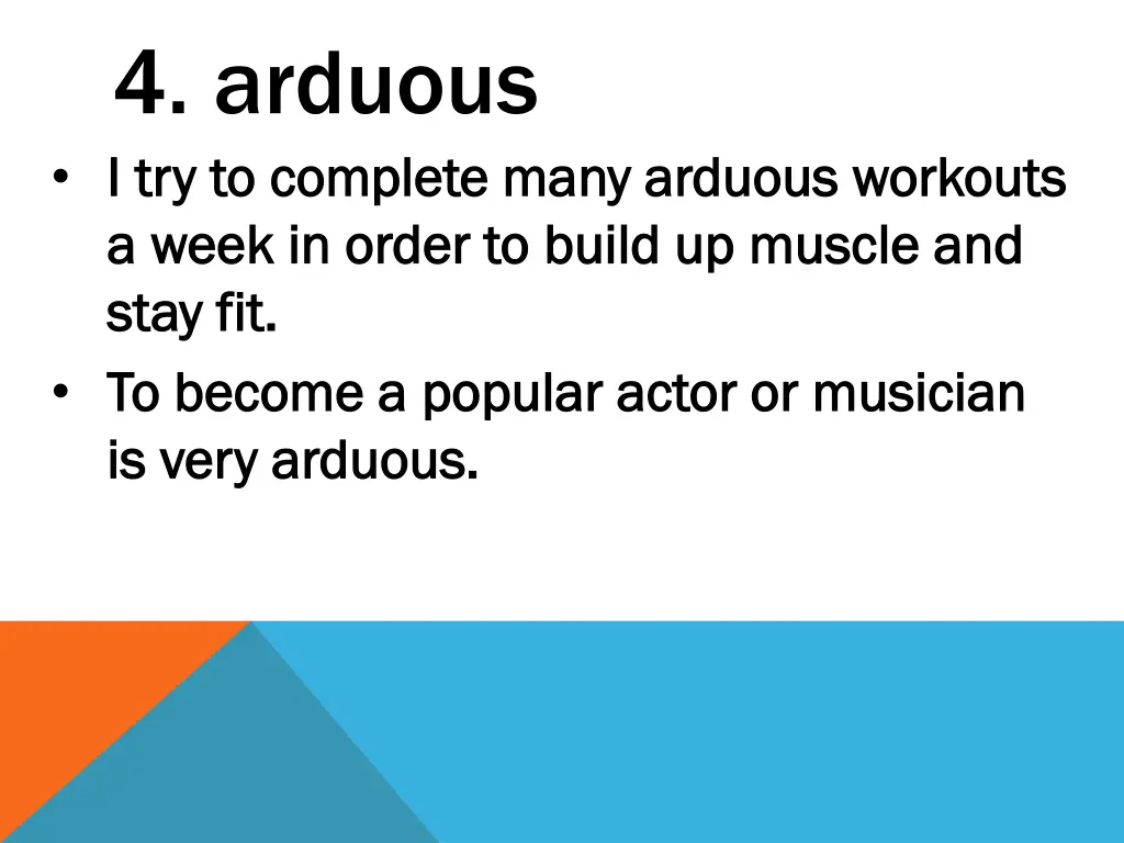 4 arduous i try to complete many arduous workouts