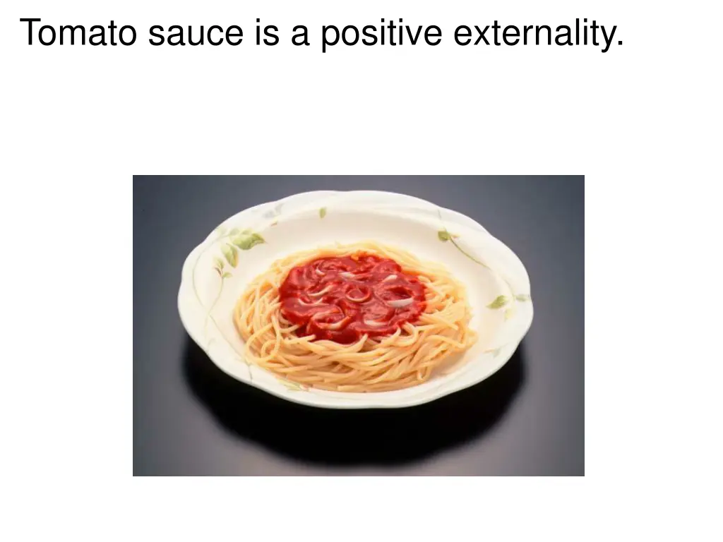 tomato sauce is a positive externality