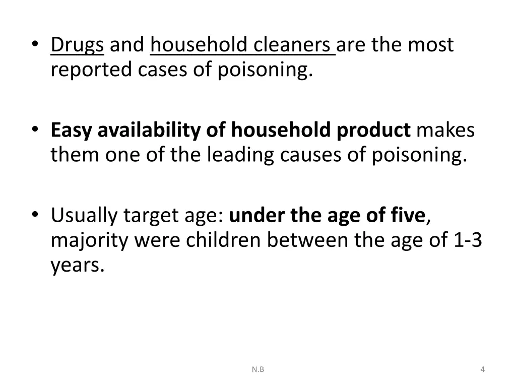 drugs and household cleaners are the most