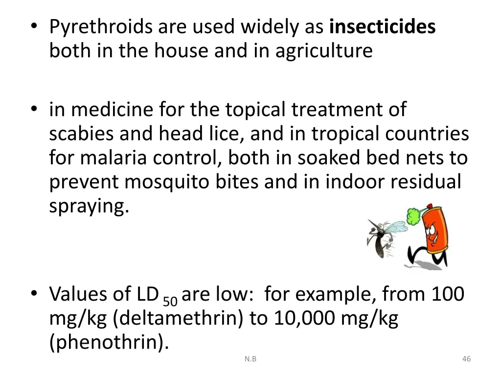 pyrethroids are used widely as insecticides both