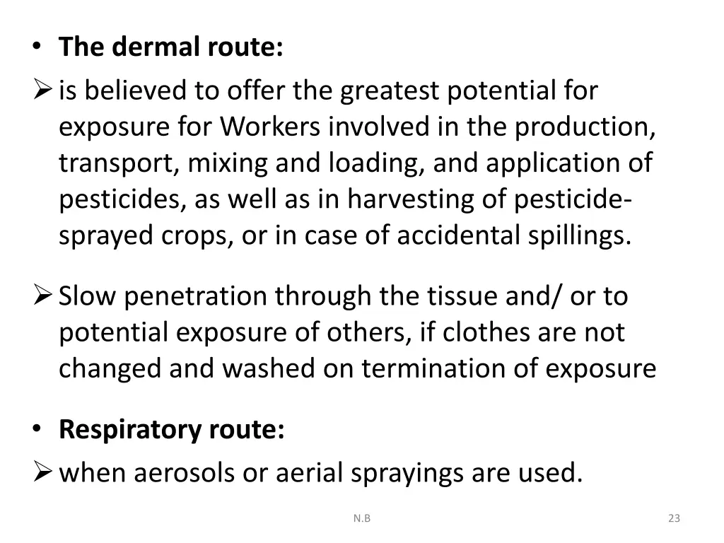 the dermal route is believed to offer