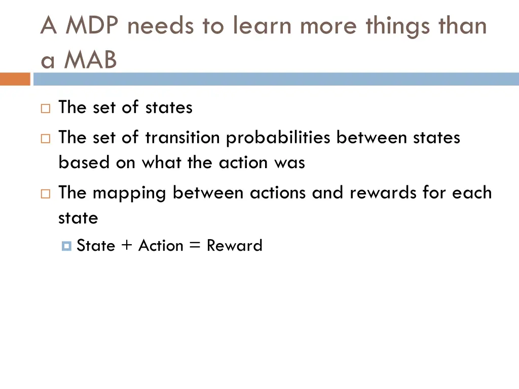 a mdp needs to learn more things than a mab