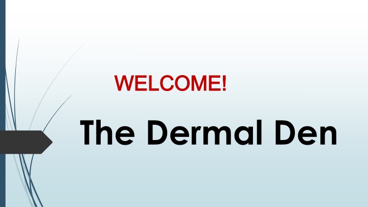 welcome welcome the dermal den