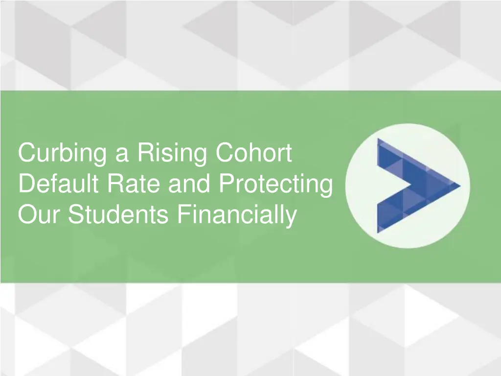 curbing a rising cohort default rate