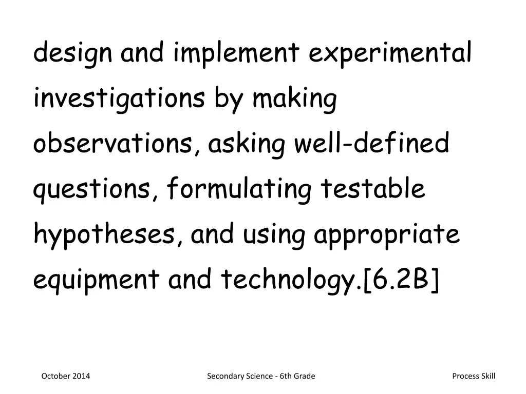 design and implement experimental investigations