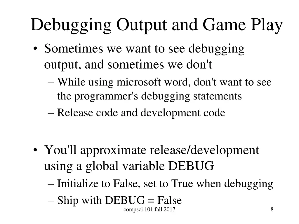 debugging output and game play sometimes we want