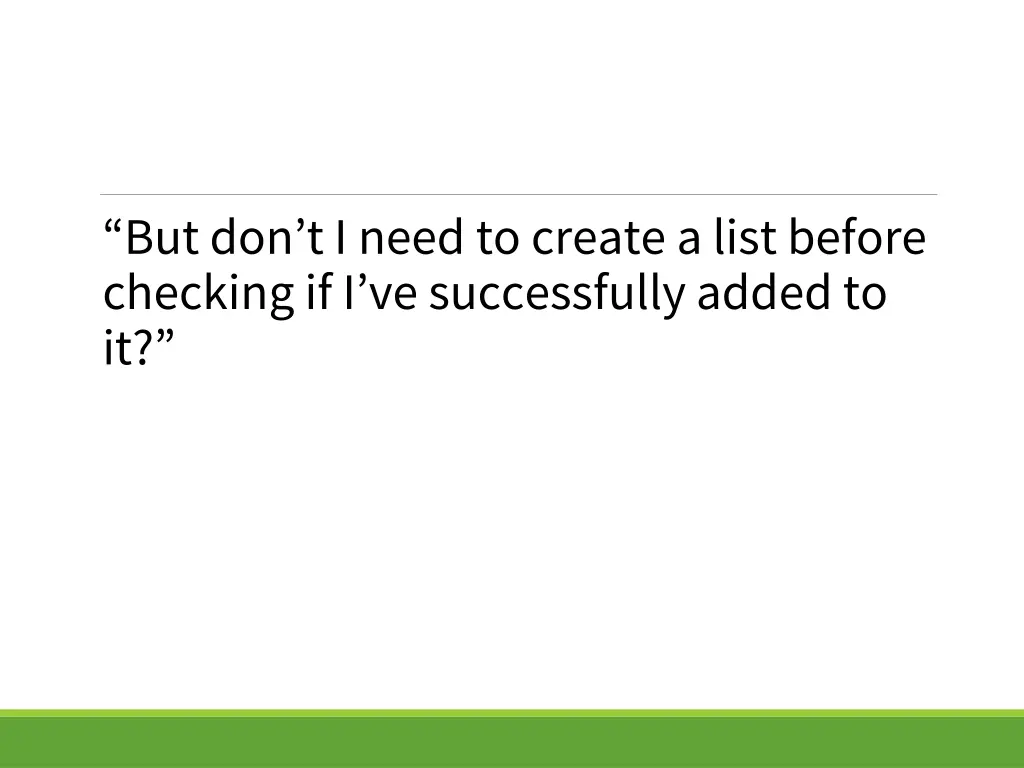 but don t i need to create a list before checking