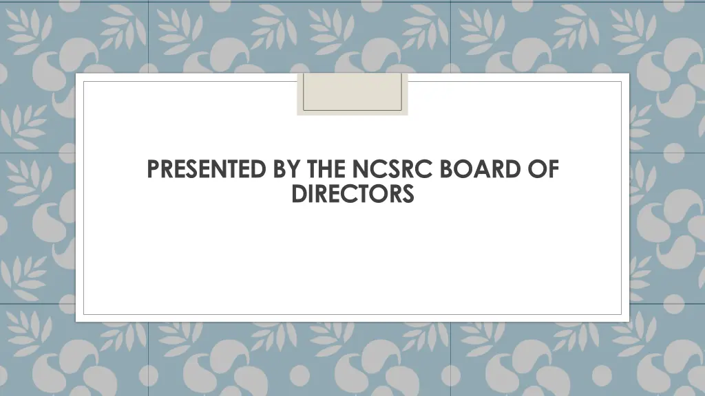 presented by the ncsrc board of directors