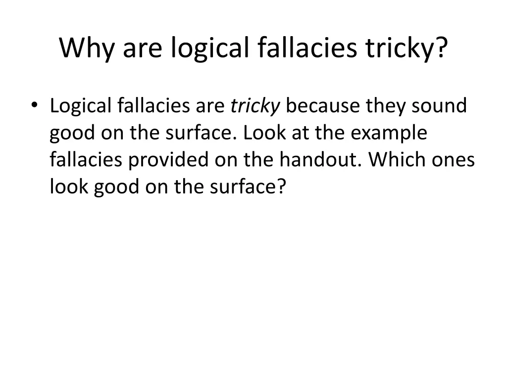 why are logical fallacies tricky