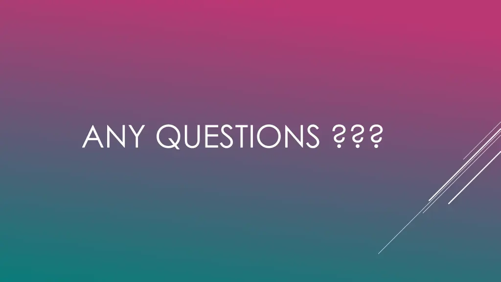 any questions