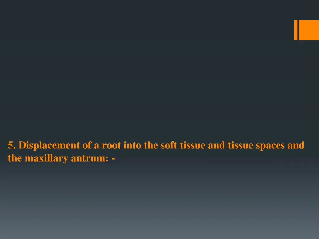 5 displacement of a root into the soft tissue