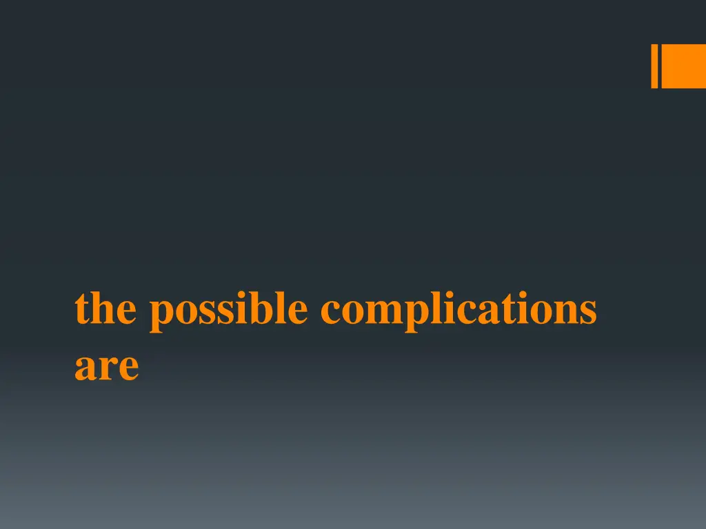 the possible complications are