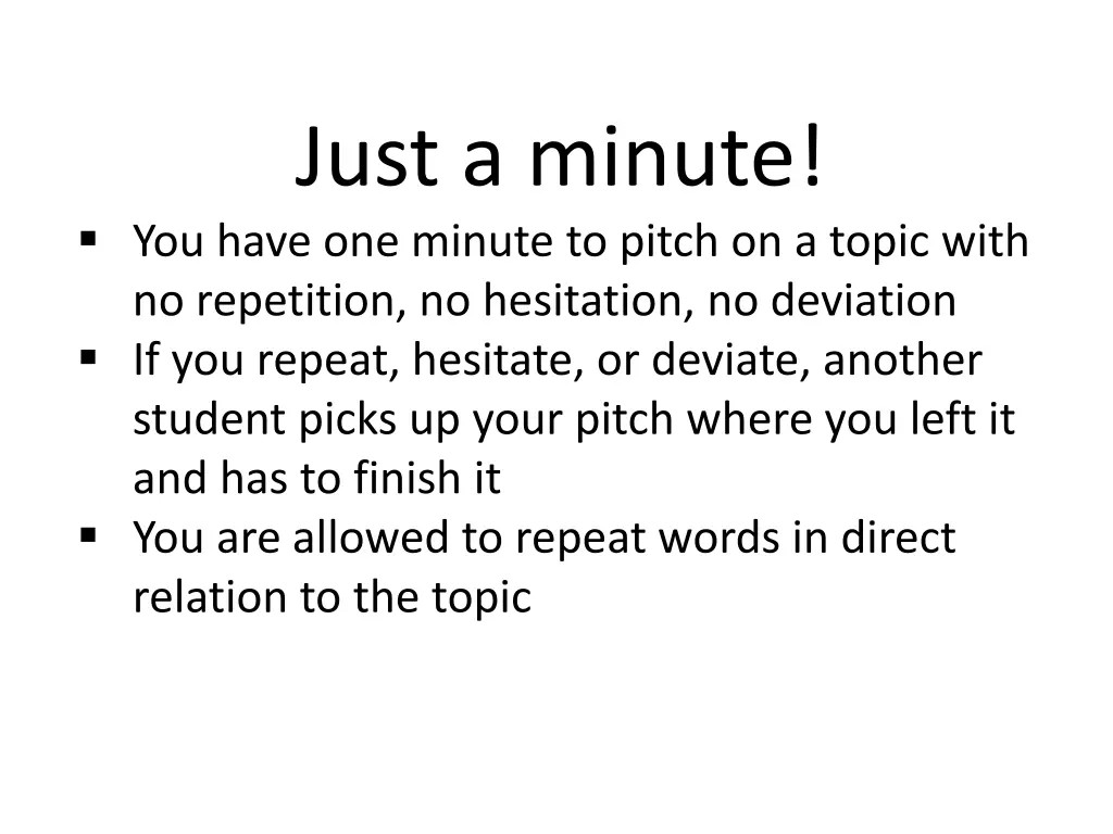 just a minute you have one minute to pitch