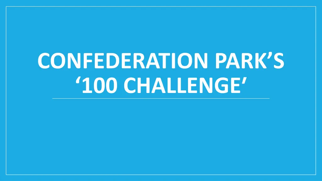 confederation park s 100 challenge