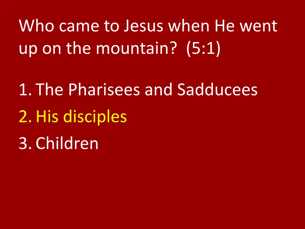 who came to jesus when he went up on the mountain 1