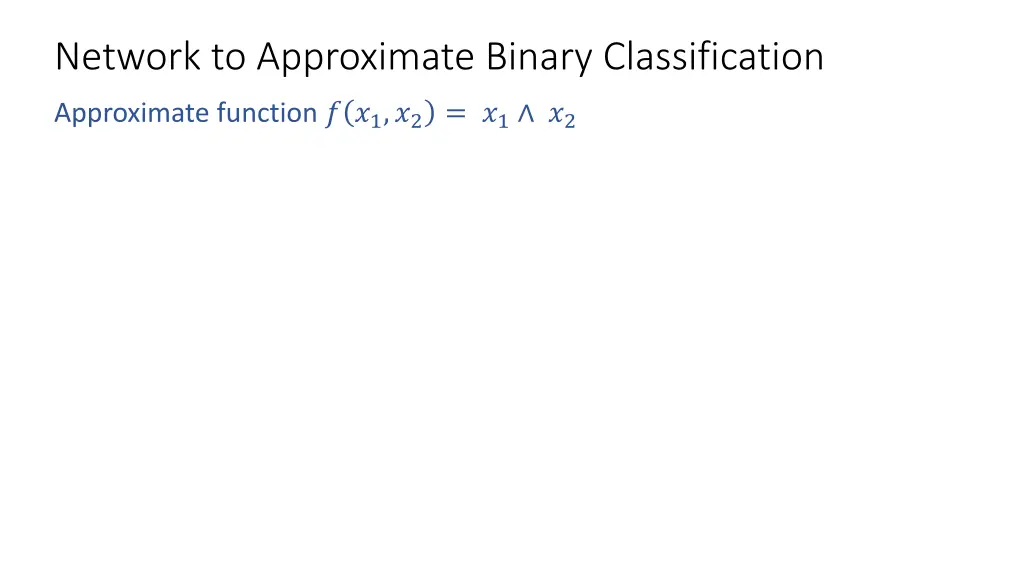 network to approximate binary classification
