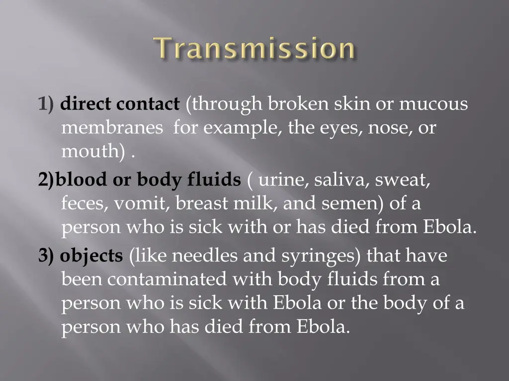 1 direct contact through broken skin or mucous