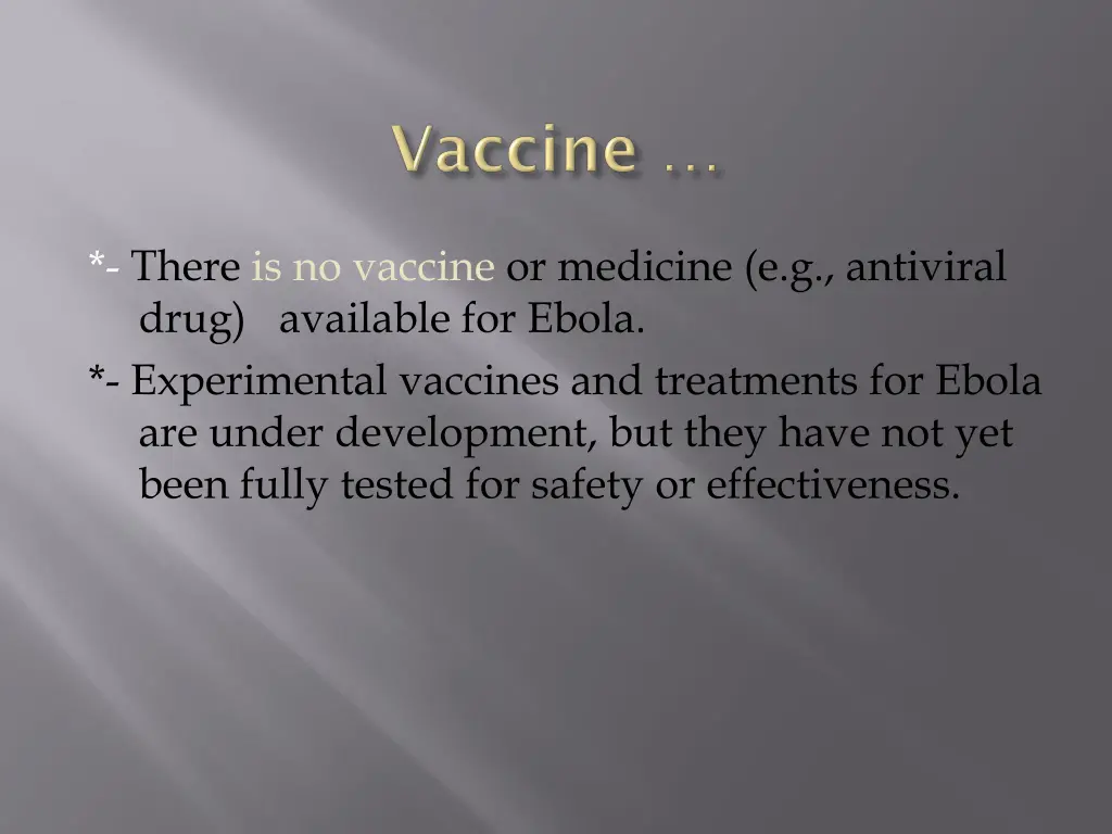 there is no vaccine or medicine e g antiviral