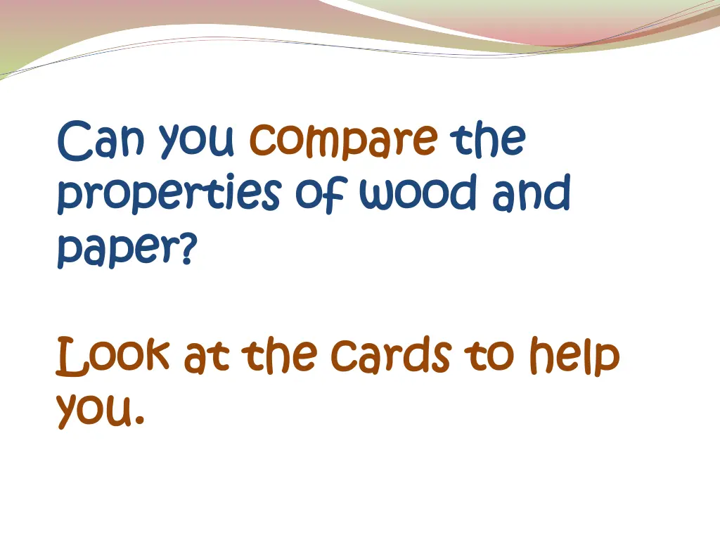 can you can you compare properties of wood