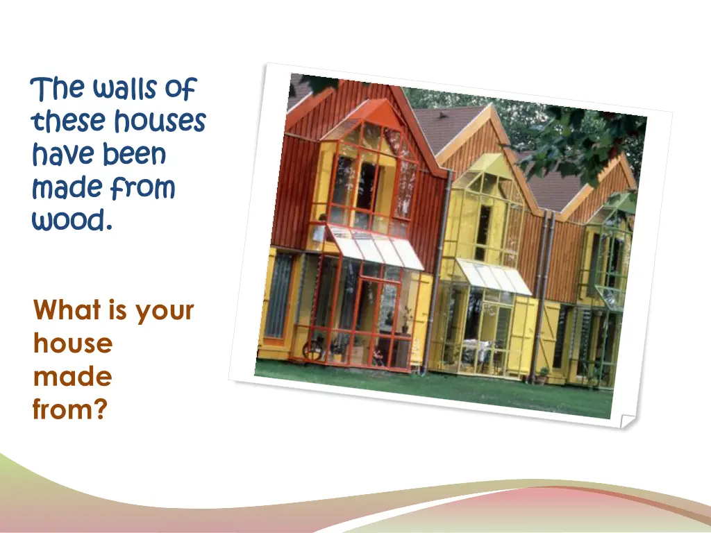 the walls of the walls of these houses these