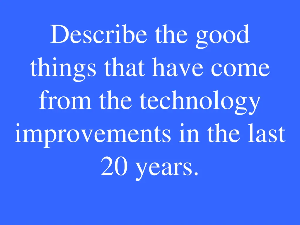 describe the good things that have come from