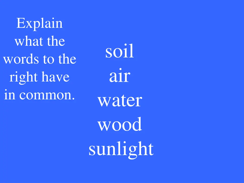 explain what the words to the right have in common