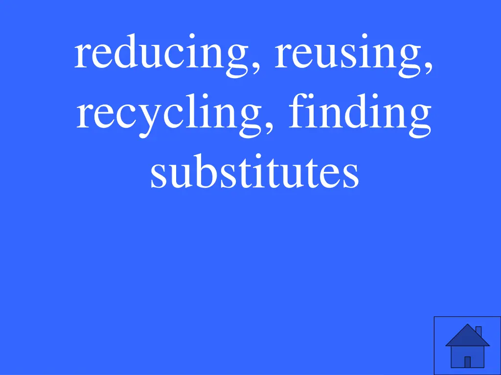 reducing reusing recycling finding substitutes