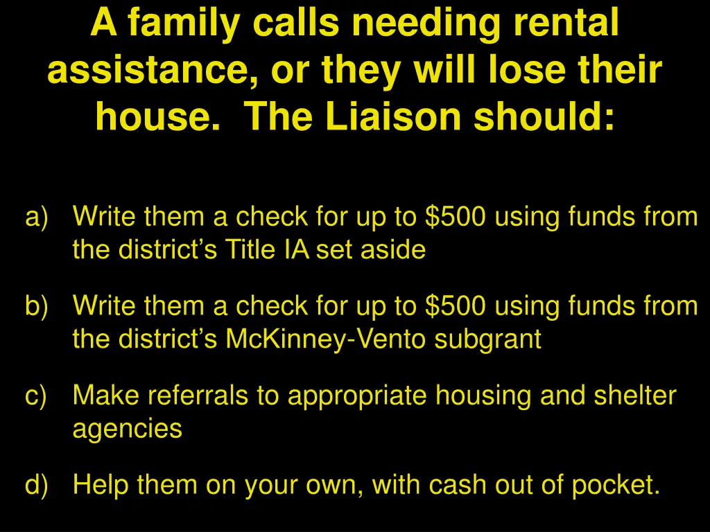 a family calls needing rental assistance or they