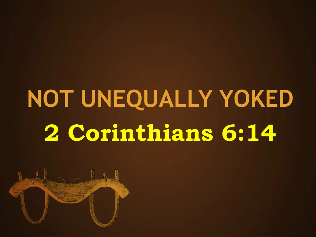 not unequally yoked 2 corinthians 6 14