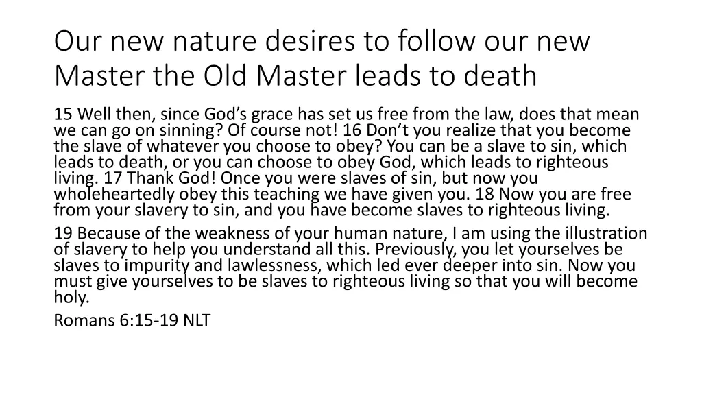 our new nature desires to follow our new master