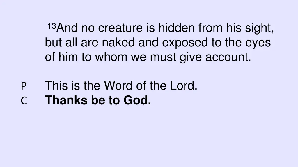 13 and no creature is hidden from his sight