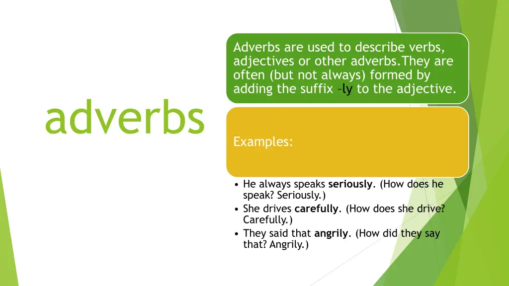 adverbs are used to describe verbs adjectives
