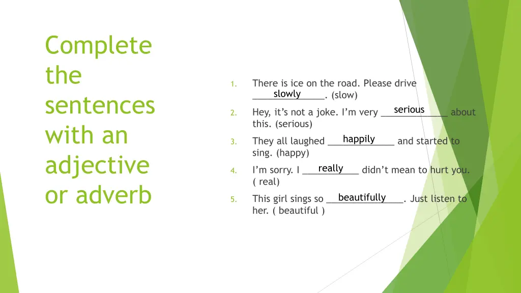 complete the sentences with an adjective or adverb