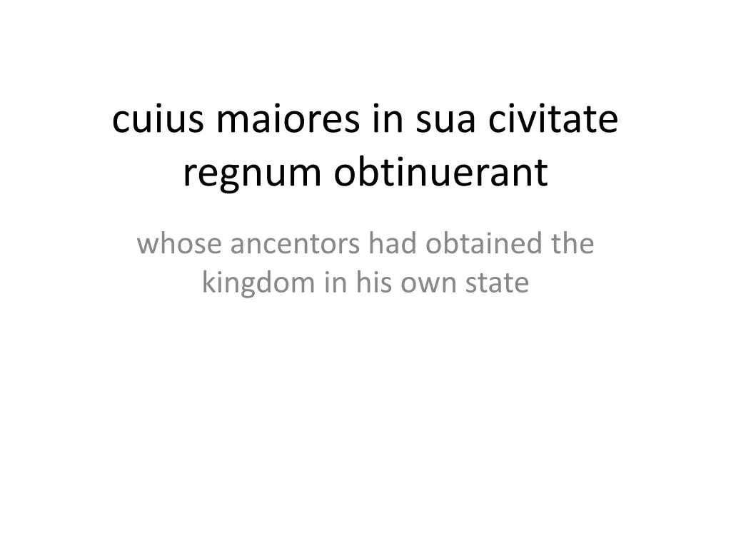 cuius maiores in sua civitate regnum obtinuerant