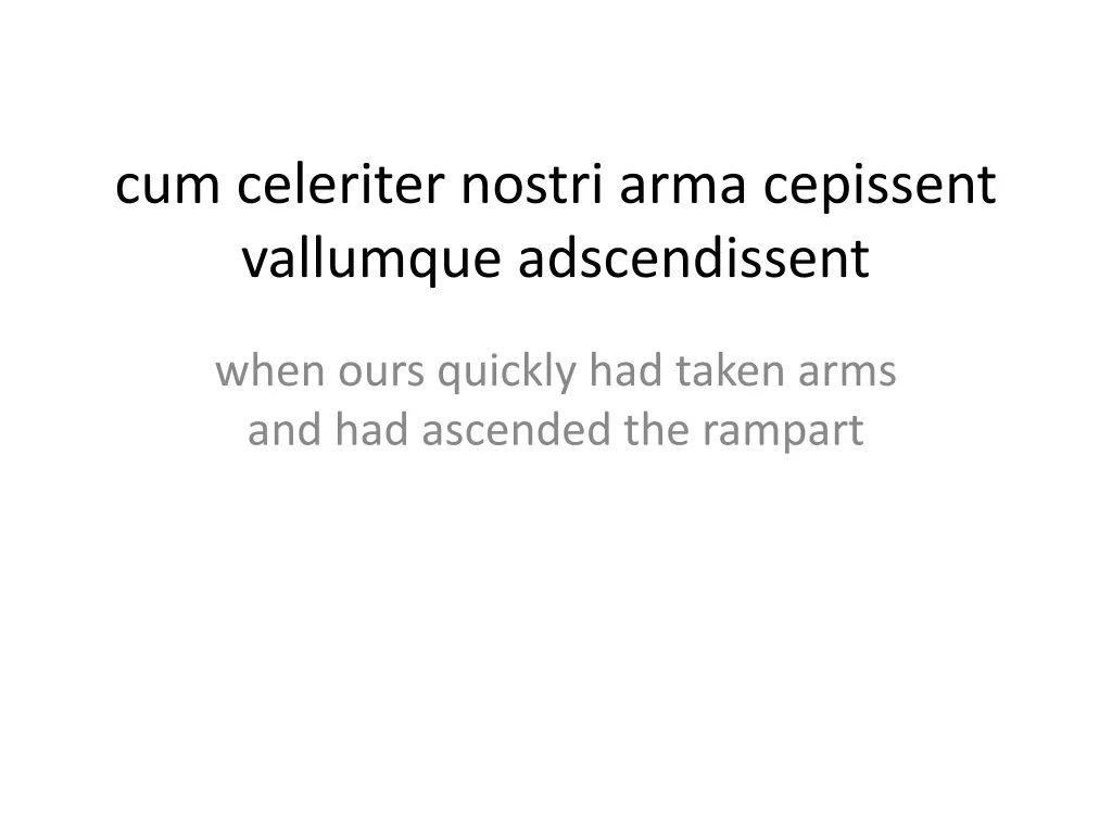 cum celeriter nostri arma cepissent vallumque